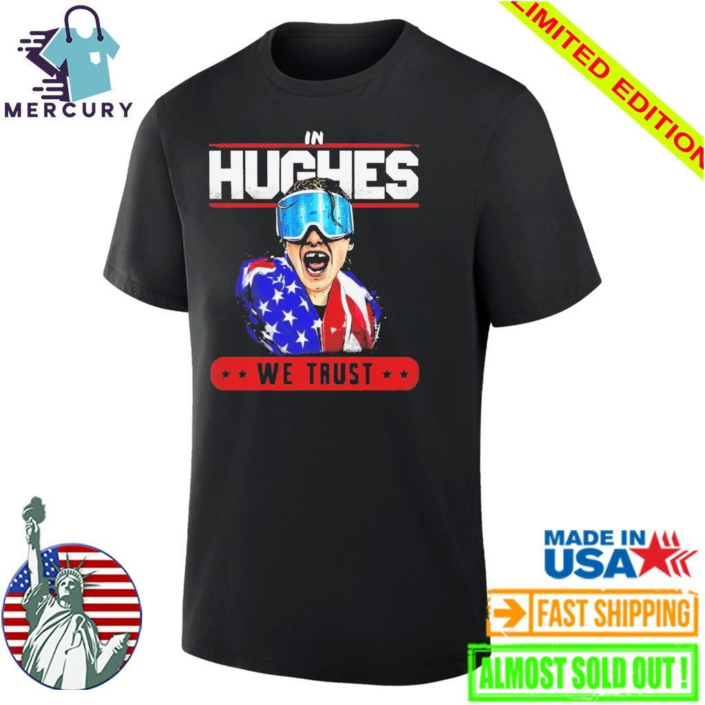 In Hughes We Trust Shirt