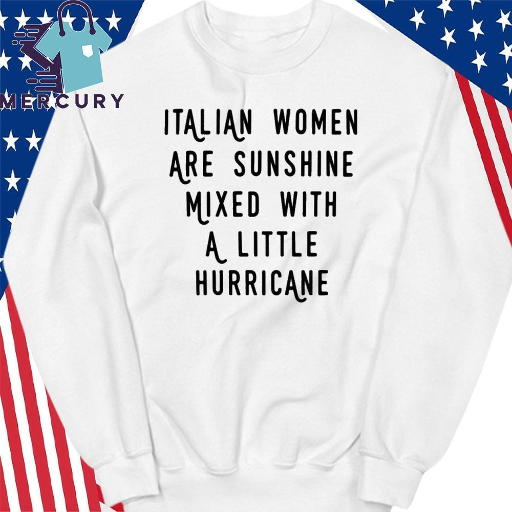 Italian Women Are Sunshine Mixed With A Little Hurricane Shirt