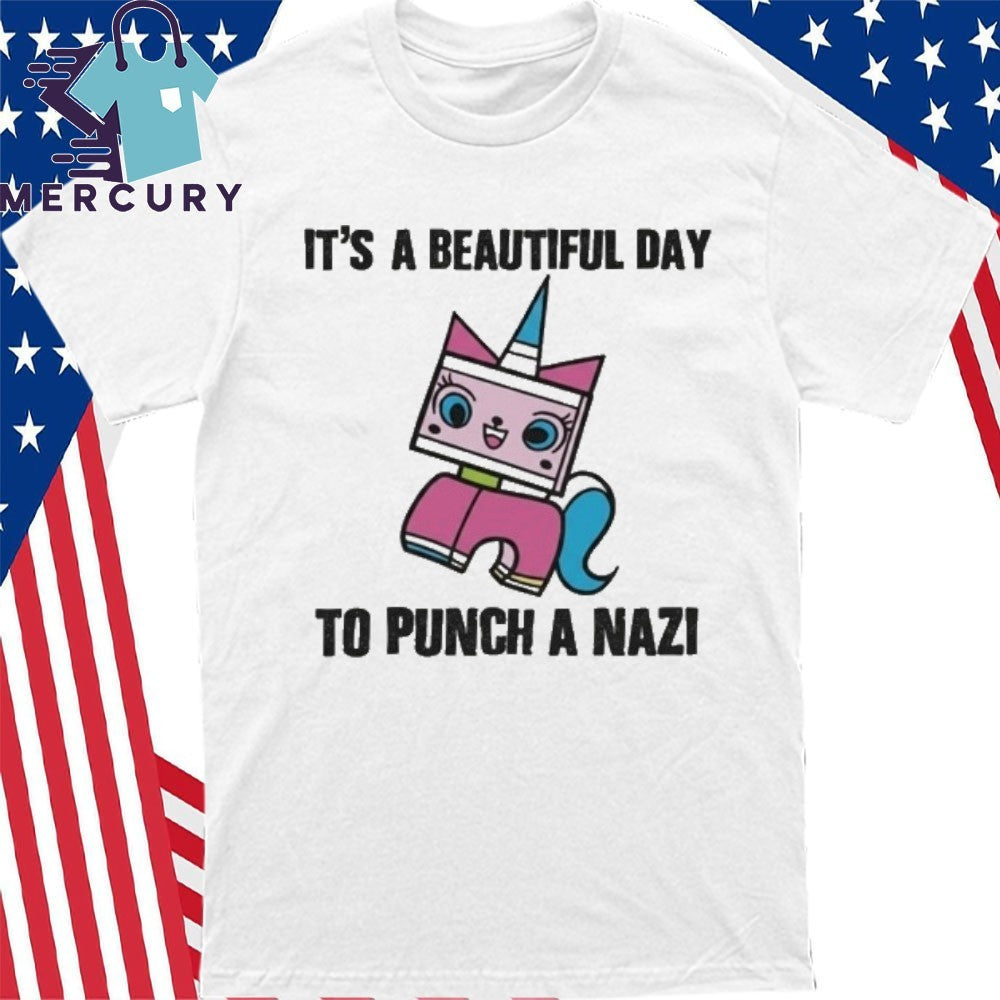 Its A Beautiful Day To Punch A Nazi Princess Unikitty Shirt