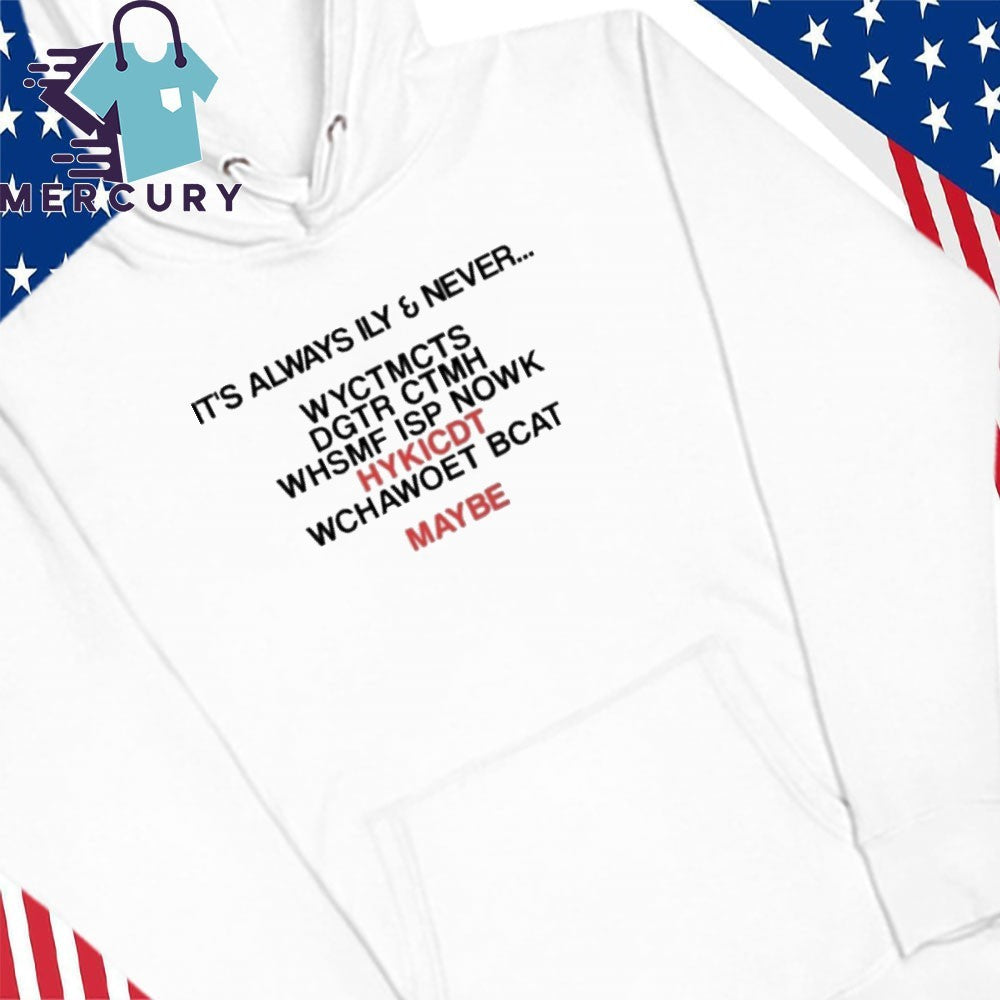 It’s Always Ily And Never WYCTMCTS Shirt