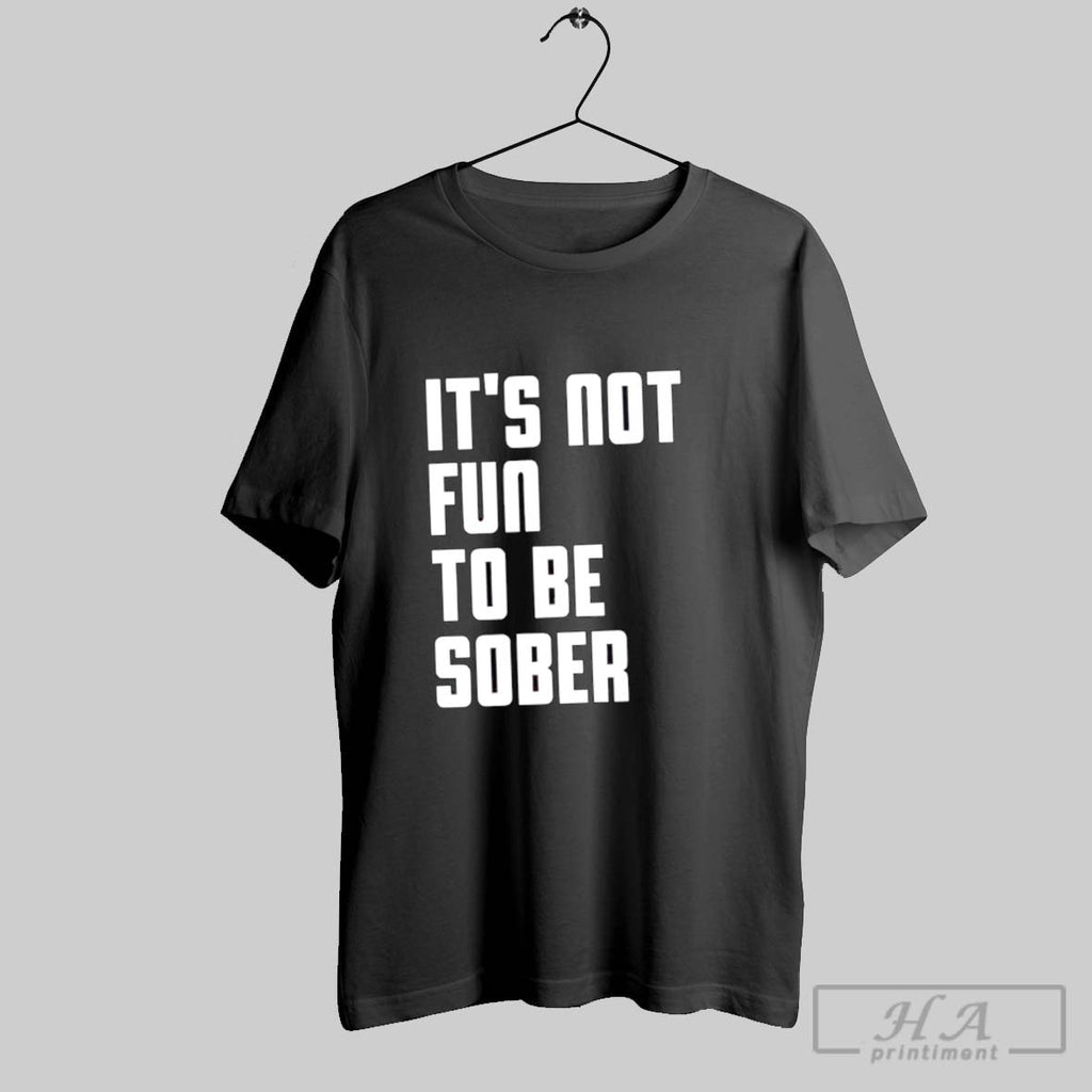 Official Its Not Fun To Be Sober
