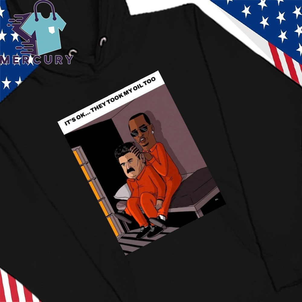 It’s Ok… They Took My Oil Too Maduro Shirt