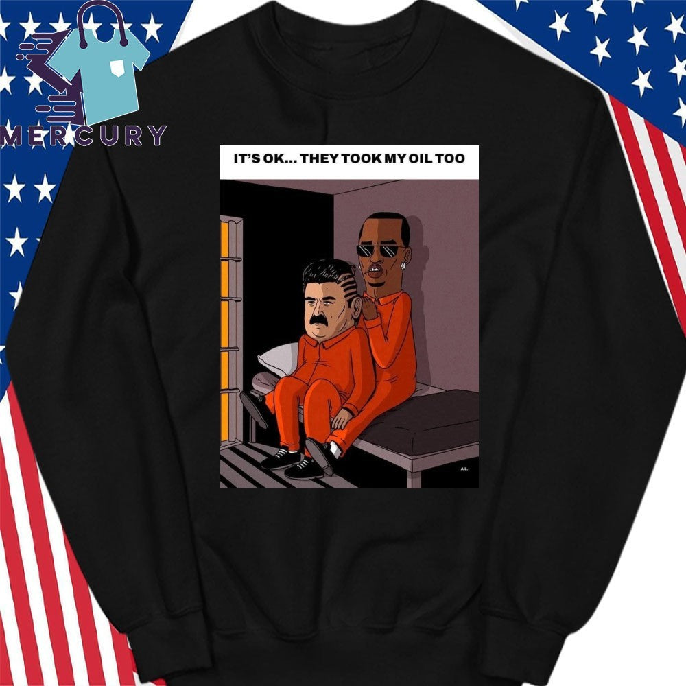 It’s Ok… They Took My Oil Too Maduro Shirt