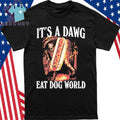 It’s a Dawg Eat Dog World Shirt