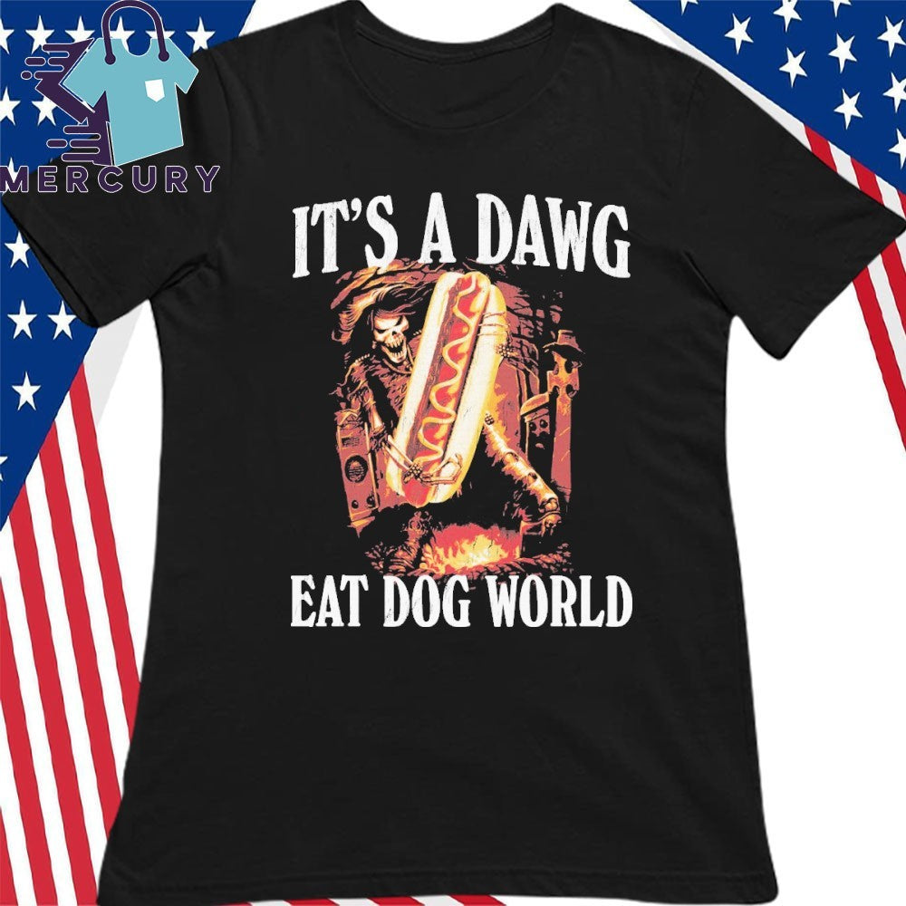 It’s a Dawg Eat Dog World Shirt
