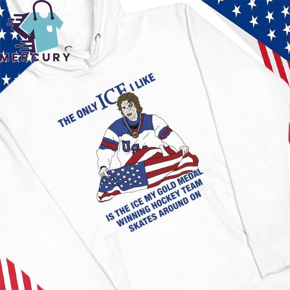 Jack Hughes The Only Ice I Like Is The Ice My Gold Medal Winning Hockey Team Shirt