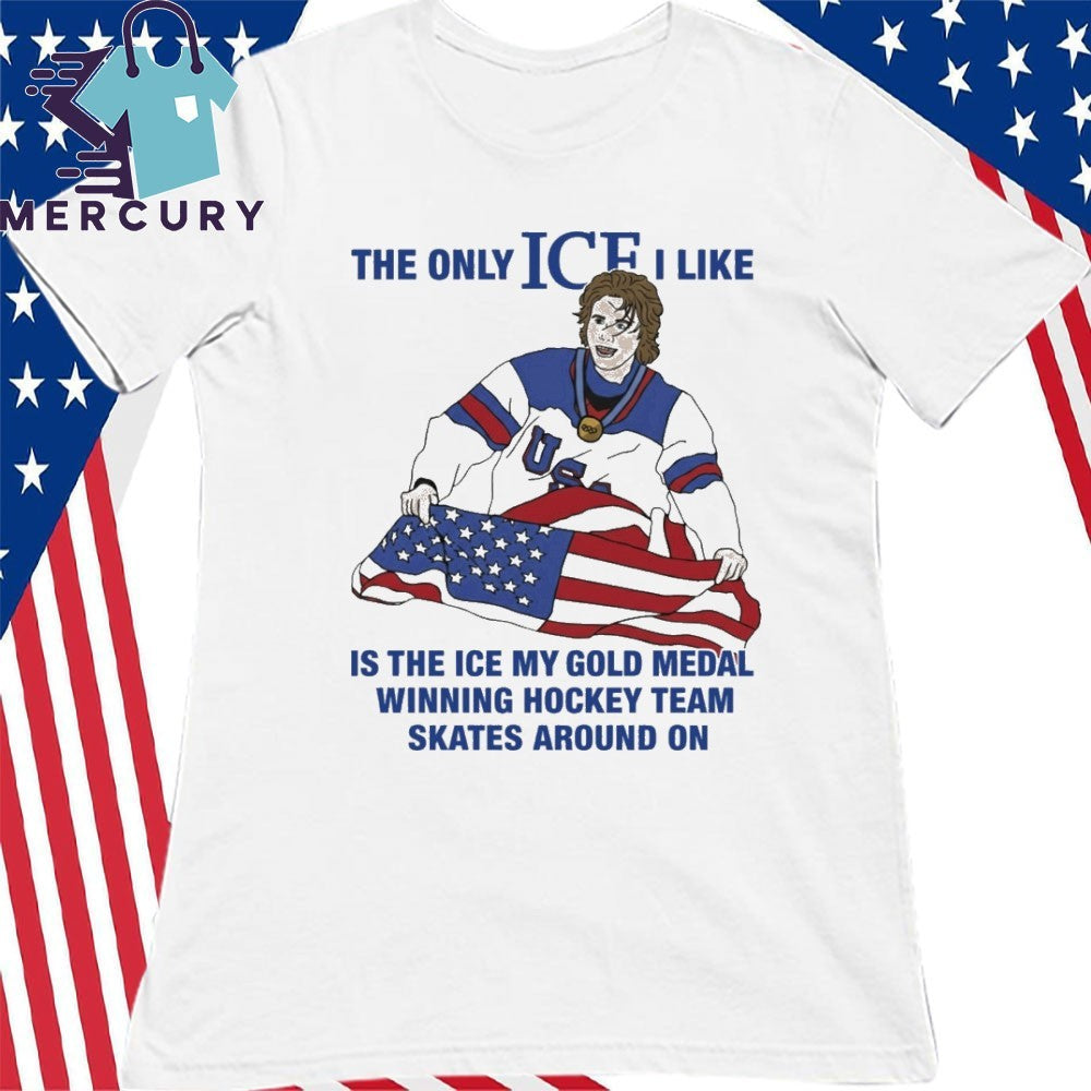 Jack Hughes The Only Ice I Like Is The Ice My Gold Medal Winning Hockey Team Shirt