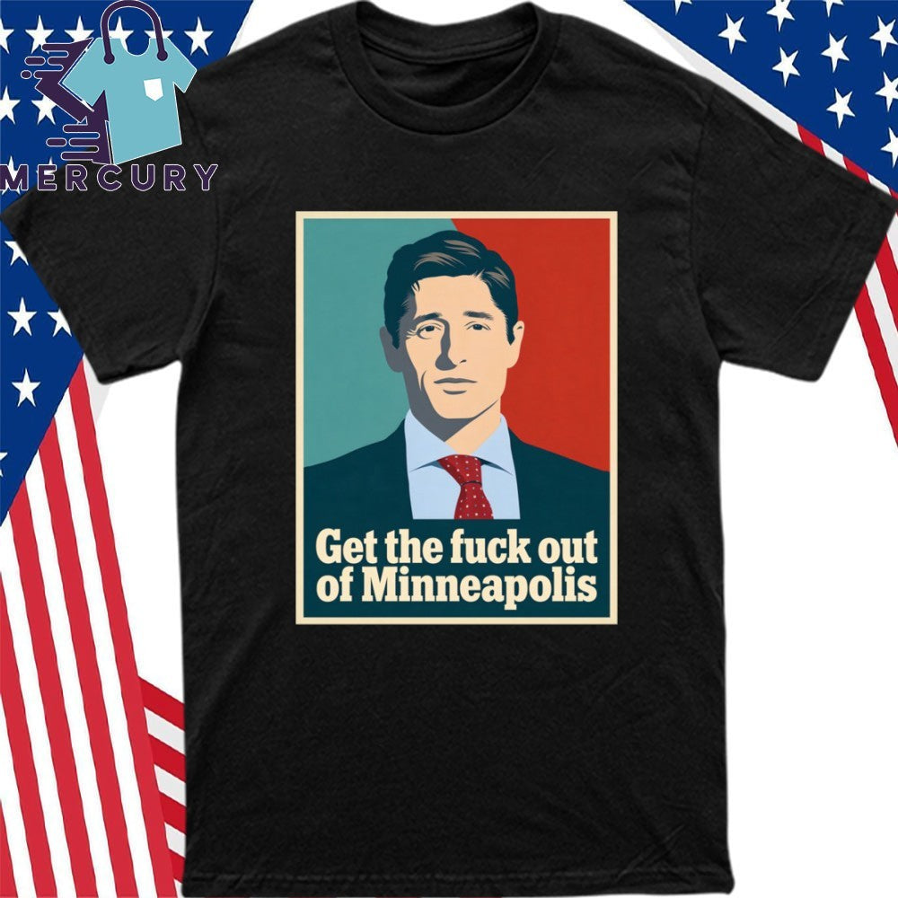 Jacob Frey ICE Get the fuck out of Minneapolis Shirt
