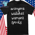 Jan Jensen Everyone Watches Women’s Sports Shirt