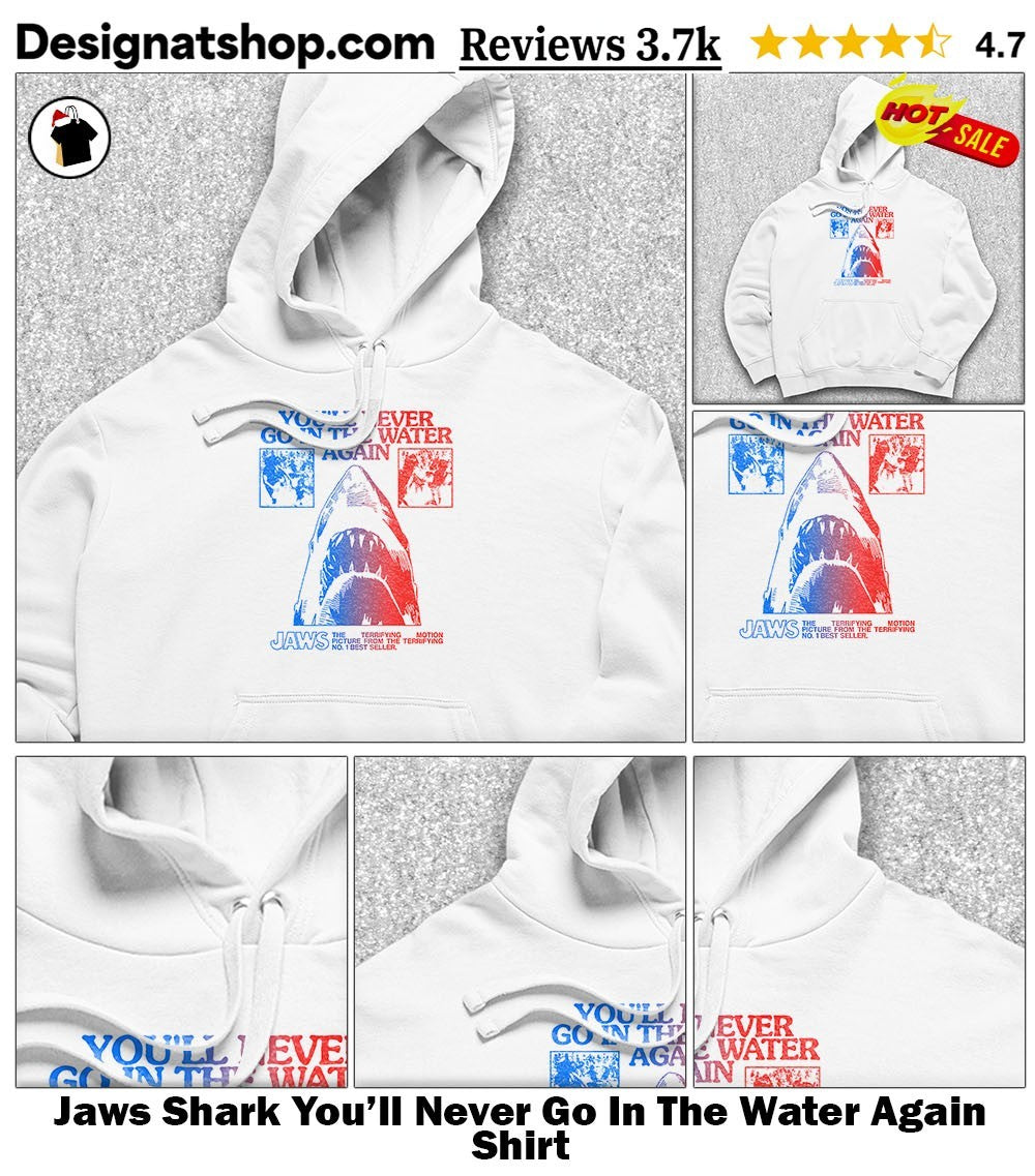Jaws Shark You’ll Never Go In The Water Again Shirt