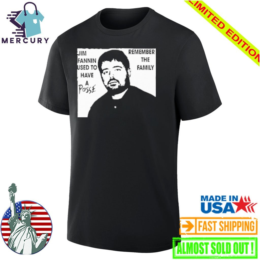 Jim Fannin Used To Have A Posse Remember The Family Shirt