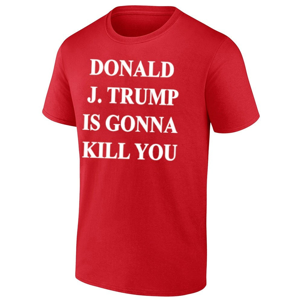 Jimmy Kimmel Donald J. Trump Is Gonna Kill You Shirt