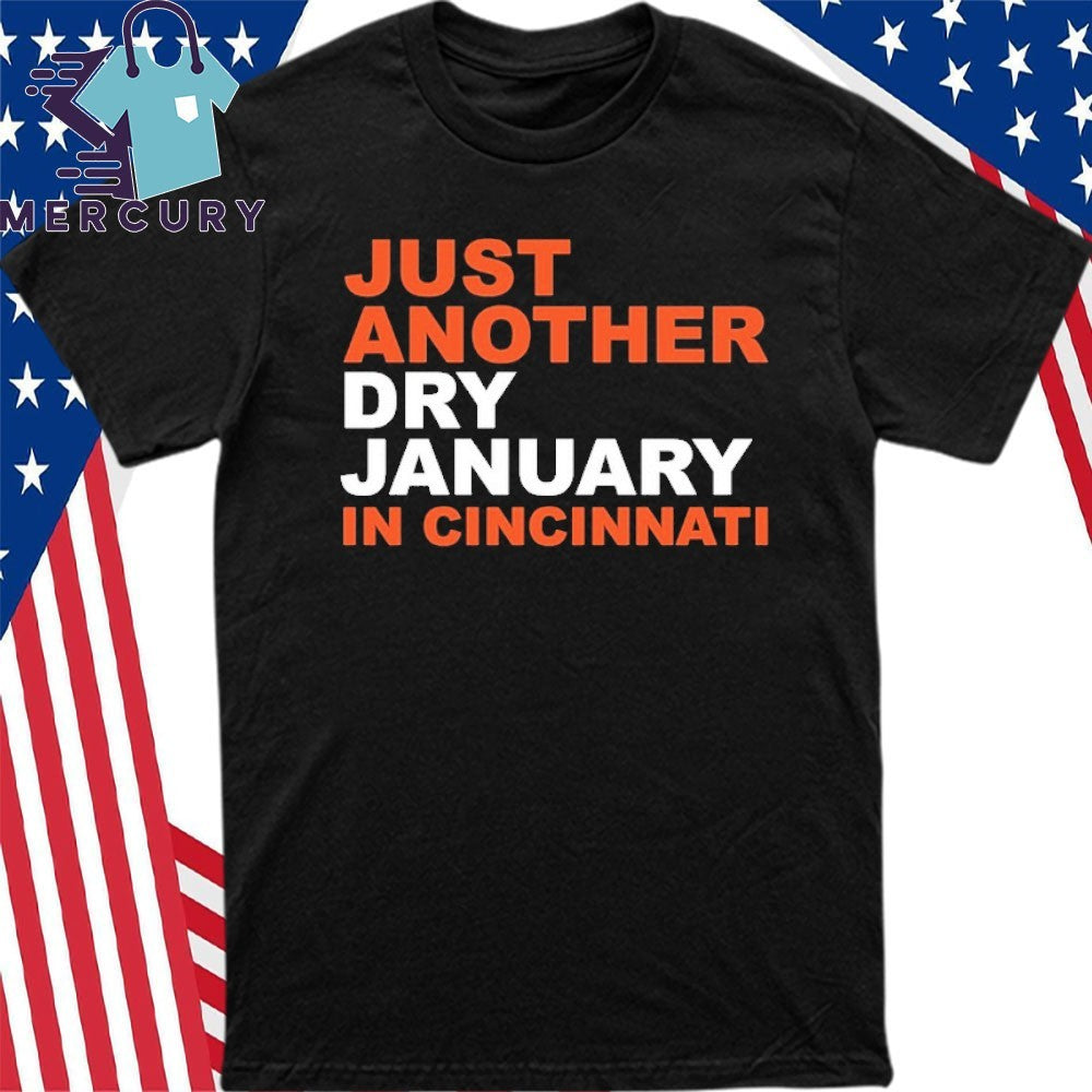 Just another Dry January in Cincinnati Shirt