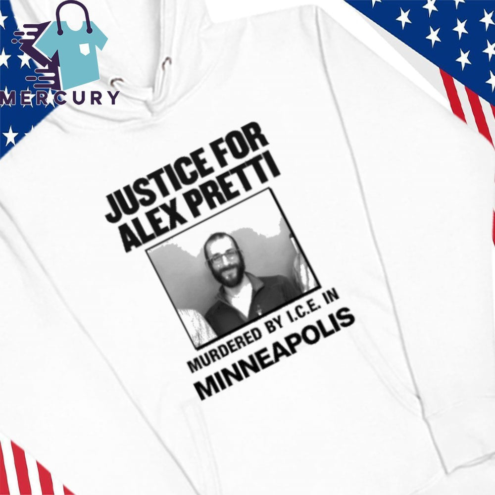 Justice for Alex Pretti Murdered By ICE In Minneapolis Anti ICE Shirt