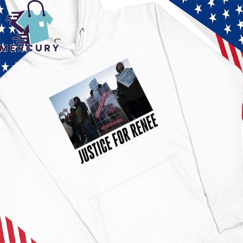 Justice for Renee Murderer ICE Get Fucked Shirt