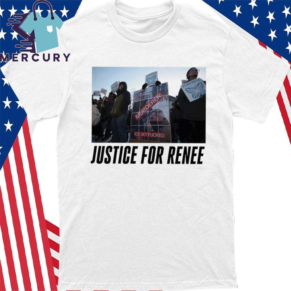 Justice for Renee Murderer ICE Get Fucked Shirt