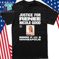 Justice for Renee Nicole Good Murdered By I.C.E In Minneapolis Shirt