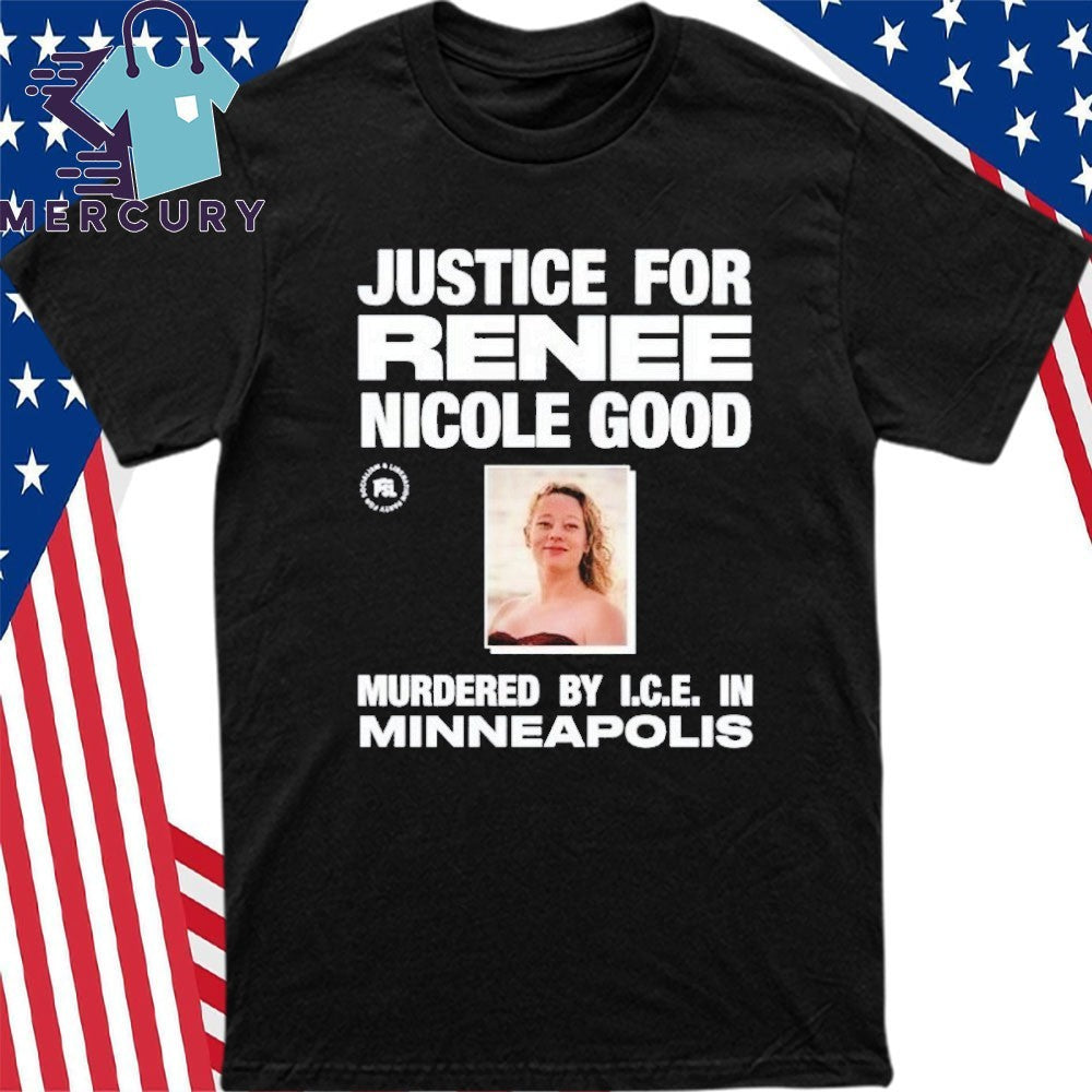 Justice for Renee Nicole Good Murdered By I.C.E In Minneapolis Shirt