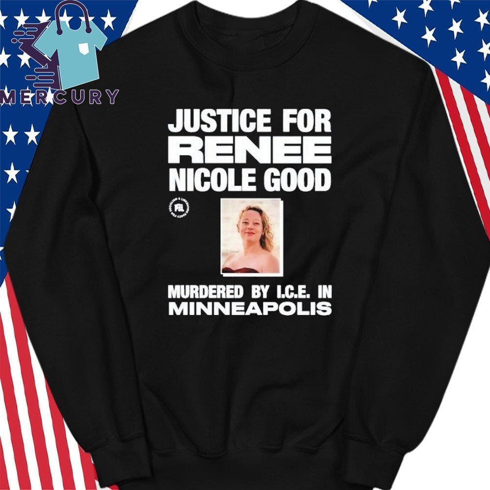 Justice for Renee Nicole Good Murdered By I.C.E In Minneapolis Shirt