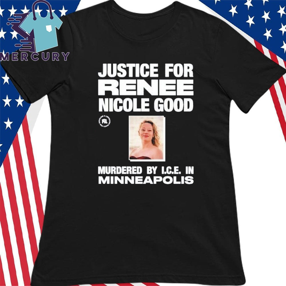 Justice for Renee Nicole Good Murdered By I.C.E In Minneapolis Shirt