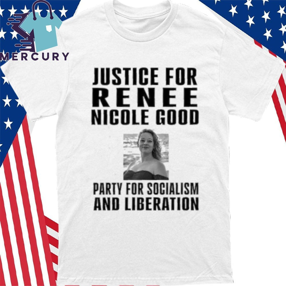 Justice for Renee Nicole Good Party For Socialism And Liberation Shirt