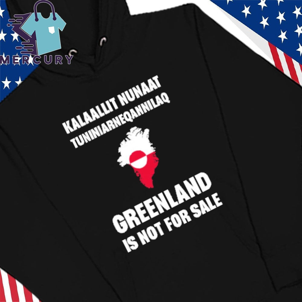 Kalaallit Nuaat Tuniniarneqannilaq Greenland Is Not For Sale Shirt