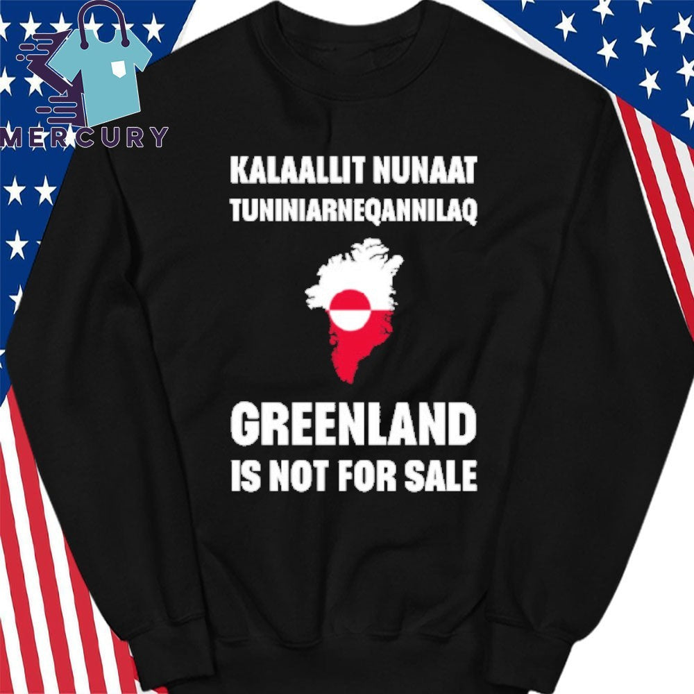 Kalaallit Nuaat Tuniniarneqannilaq Greenland Is Not For Sale Shirt