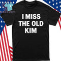 Kanye West I Miss The Old Kim Shirt