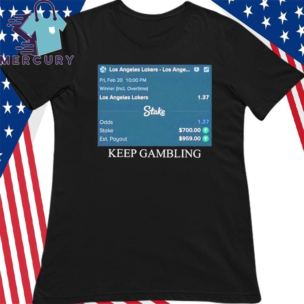 Keep Gambling Los Angeles Lakers Shirt
