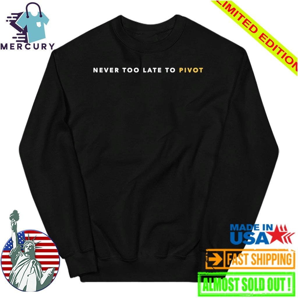 Kyle Shanahan Never Too Late To Pivot Shirt
