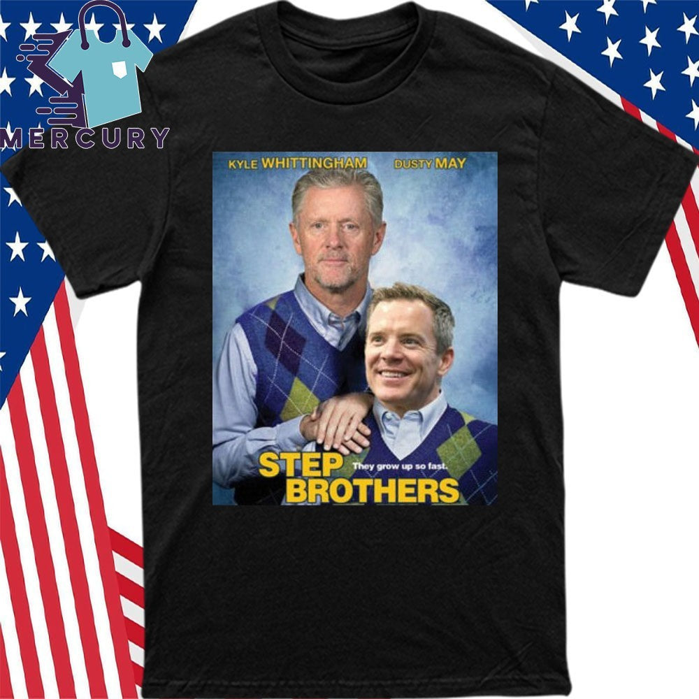 Kyle Whittingham Dusty May Step Brother Shirt