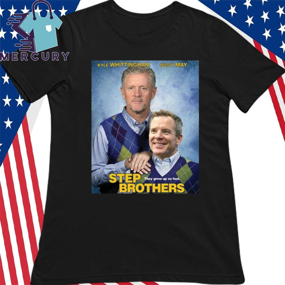 Kyle Whittingham Dusty May Step Brother Shirt