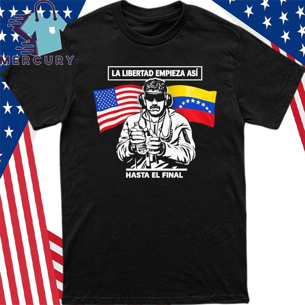 La Libertad Empieza Asi Hasta El Final Venezuela Freedom Shirt