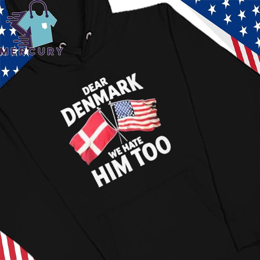 Lady Gaga Dear Denmark We Hate Him Too Shirt