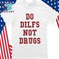 Lane Kiffin Do Dilfs Not Drugs Shirt