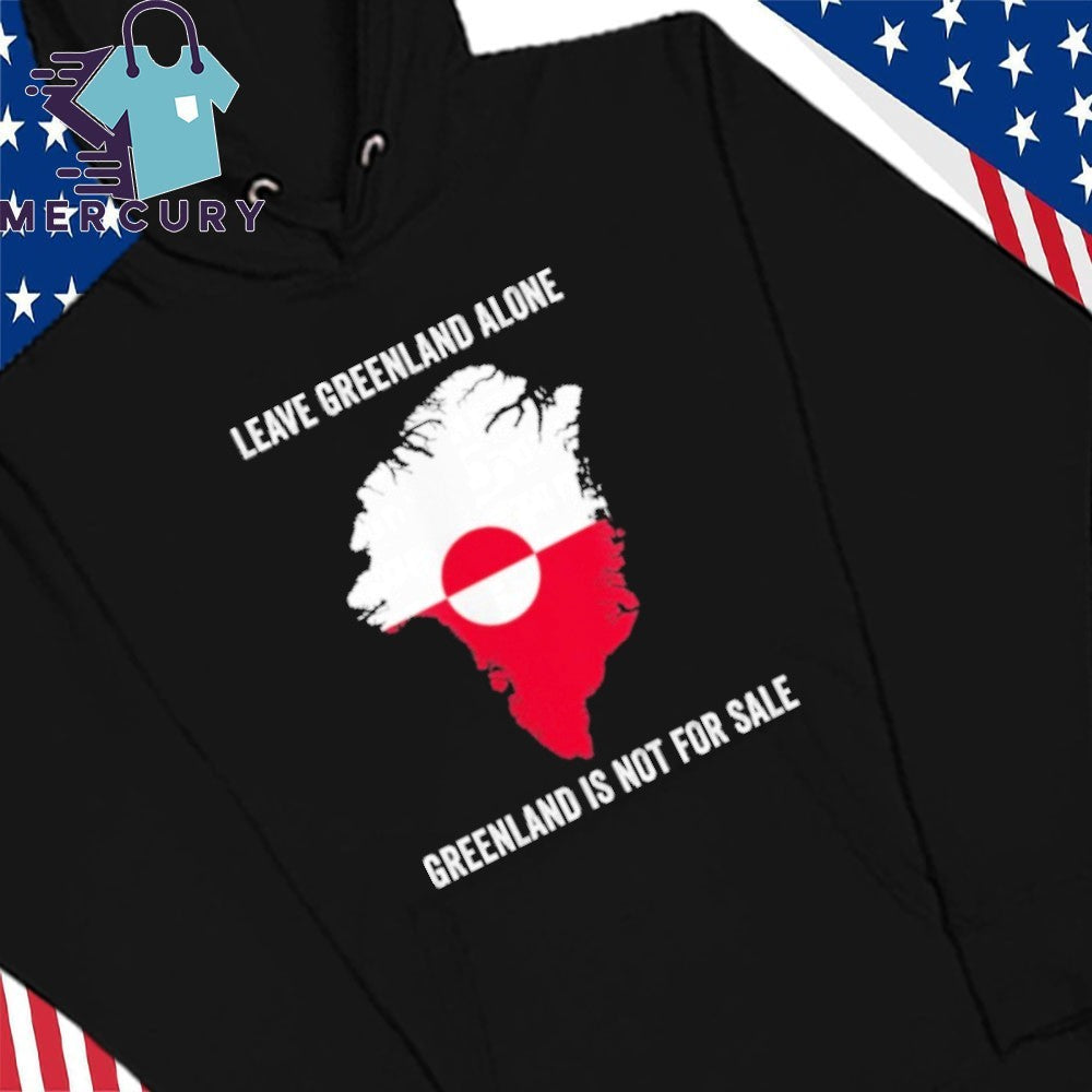 Leave Greenland Alone Greenland Is Not For Sale Shirt