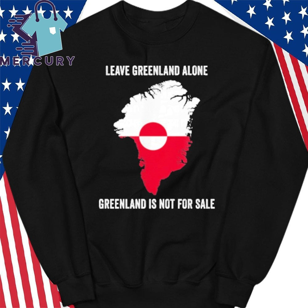 Leave Greenland Alone Greenland Is Not For Sale Shirt