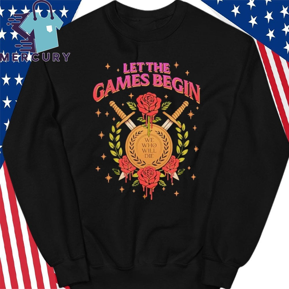 Let The Games Begin Stacia Stark We Who Will Die Shirt