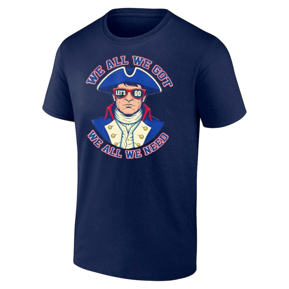 Let’s Go Patriots We All We Got We All We Need Shirt