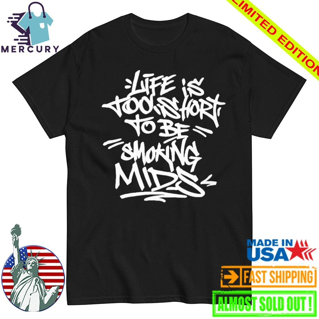 Lifes Tobe Smoking Mids Shirt