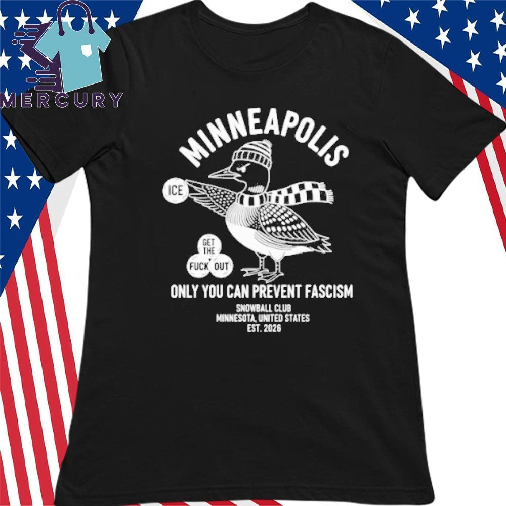 Loon Minneapolis Only You Can Prevent Fascism Shirt