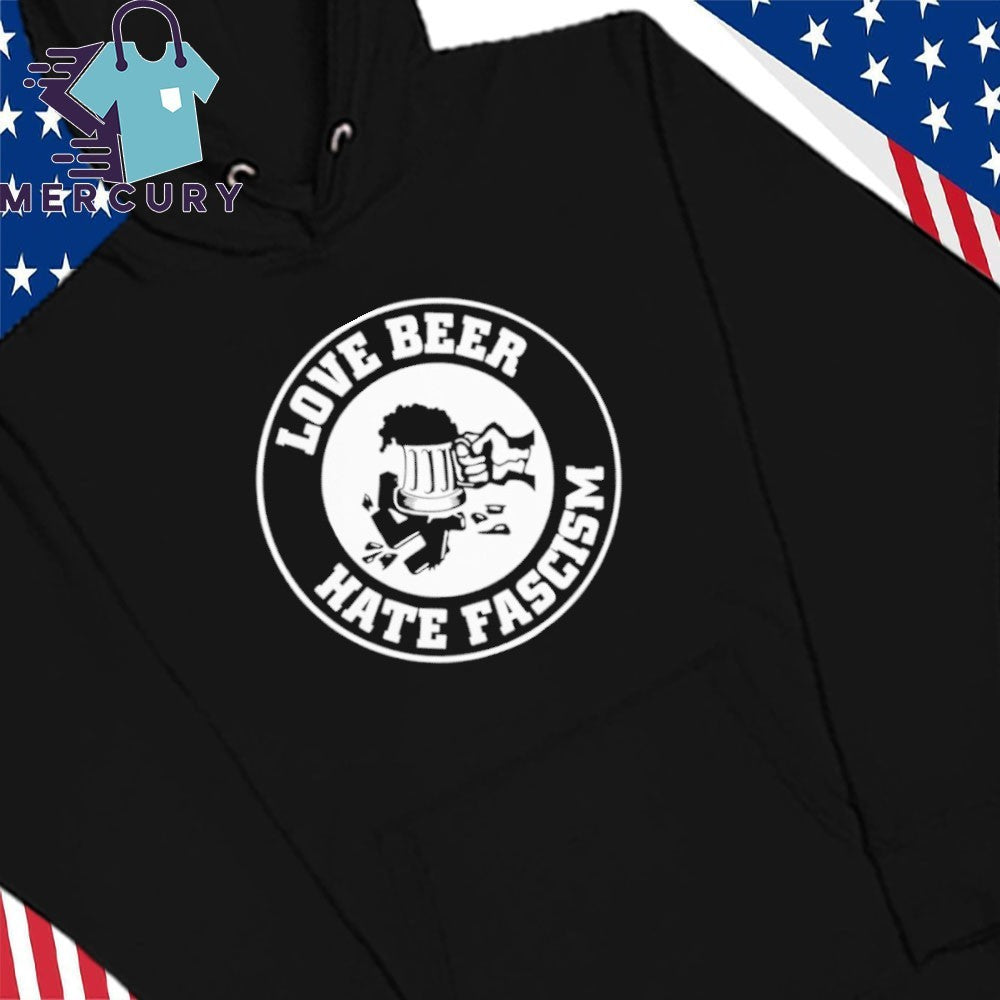 Love Beer Hate Fascism Shirt