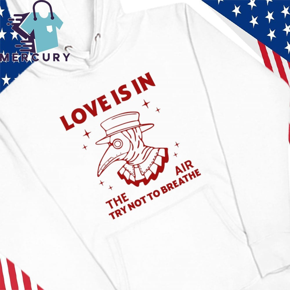 Love Is In The Air Try Not To Breathe Shirt