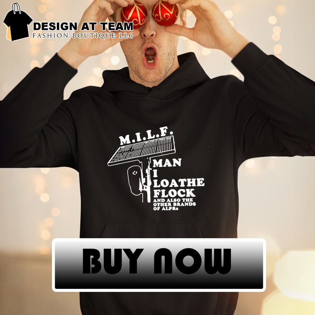 MILF Man I loathe flock shirt