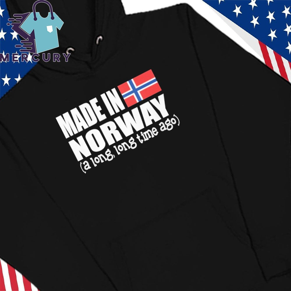 Made In Norway A Long Long Time Ago Shirt