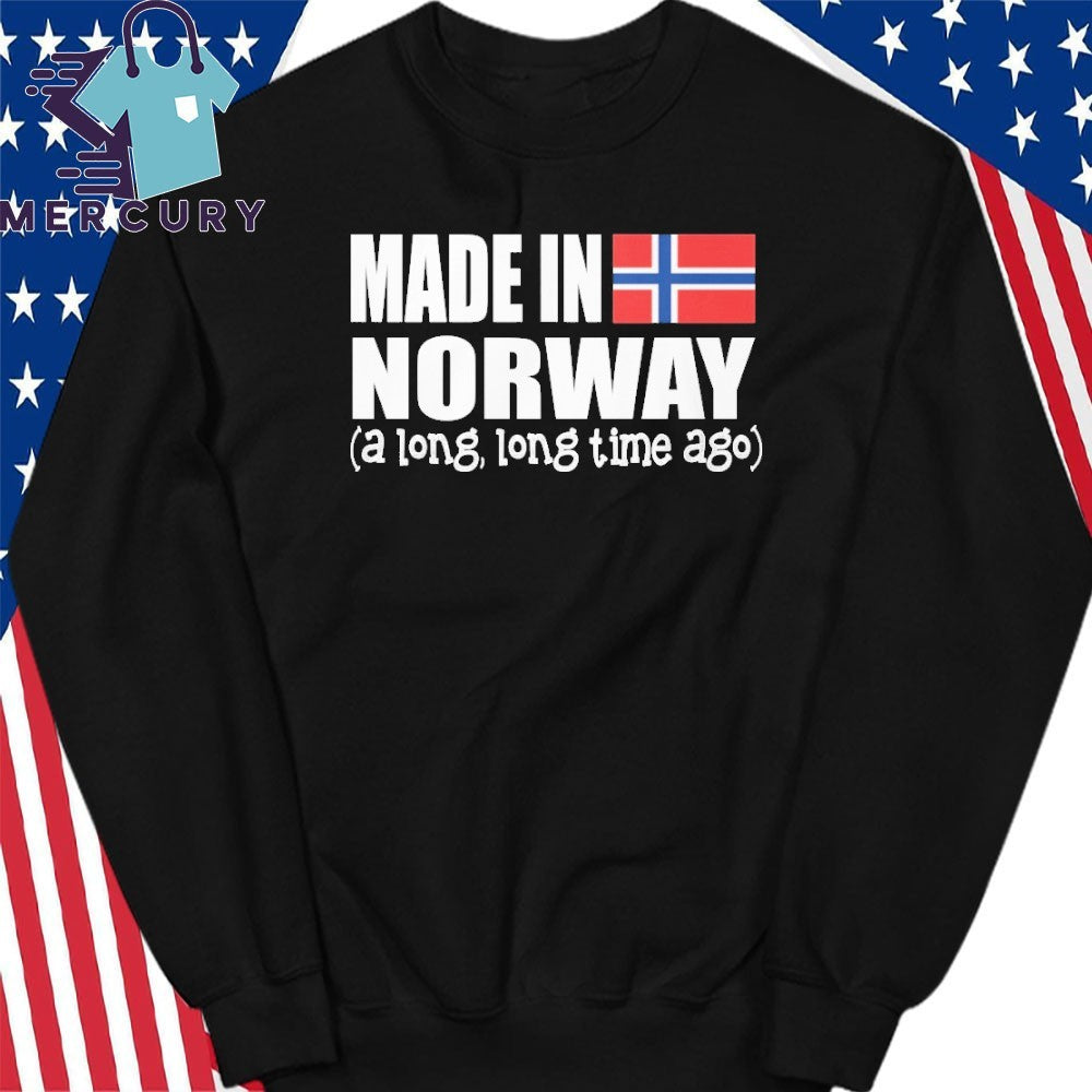 Made In Norway A Long Long Time Ago Shirt