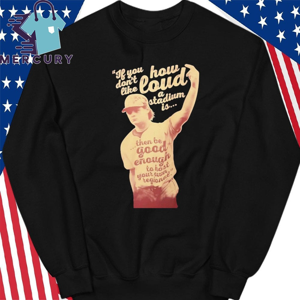 Madison Social If You Don’t Like How Loud A Stadium Is Shirt