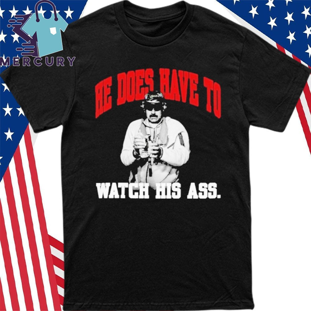 Maduro Captured 2026 Venezuela He Does Have To Watch His Ass Shirt