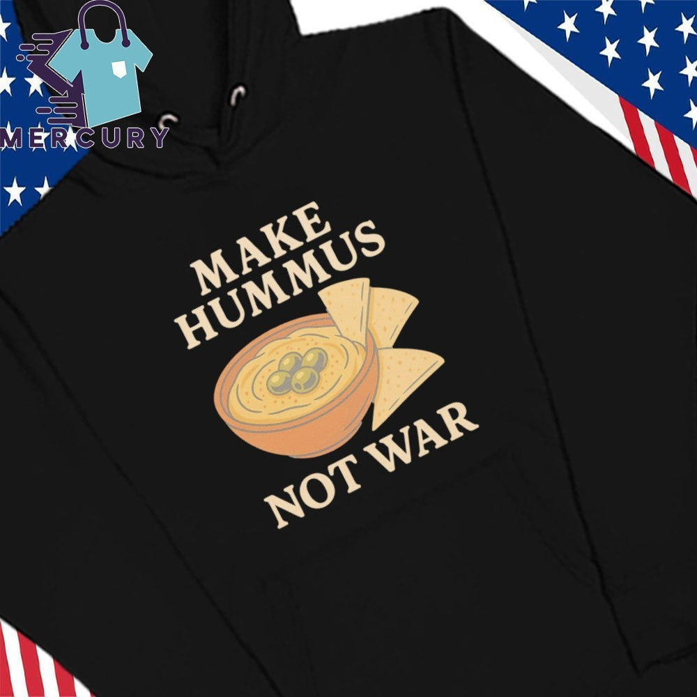 Make Hummus Not War Shirt