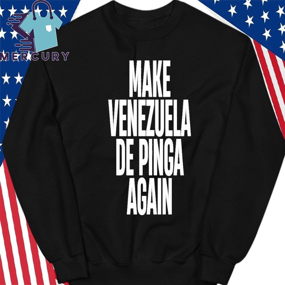 Make Venezuela De Pinga Again Shirt